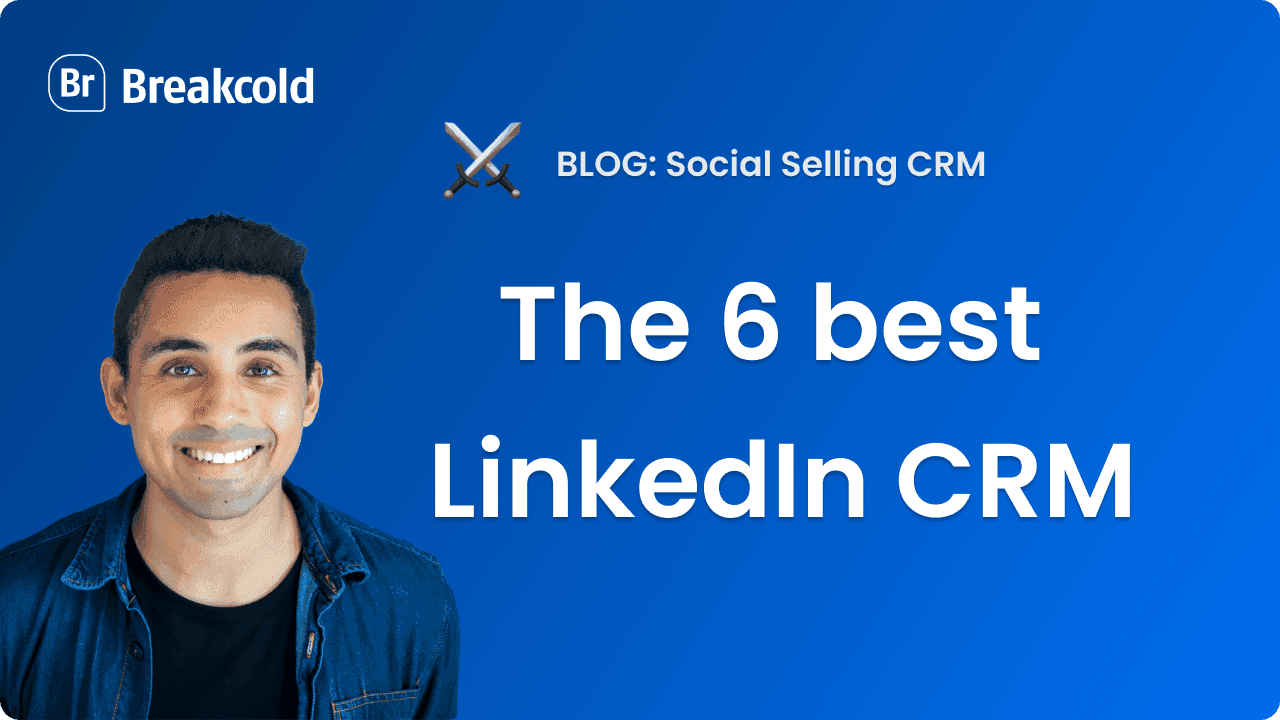 The 6 Best LinkedIn CRM in 2025 [Comparison]